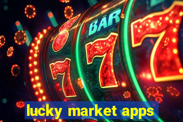 lucky market apps