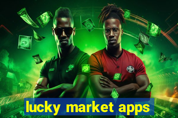 lucky market apps