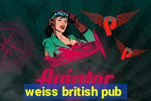 weiss british pub