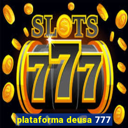 plataforma deusa 777