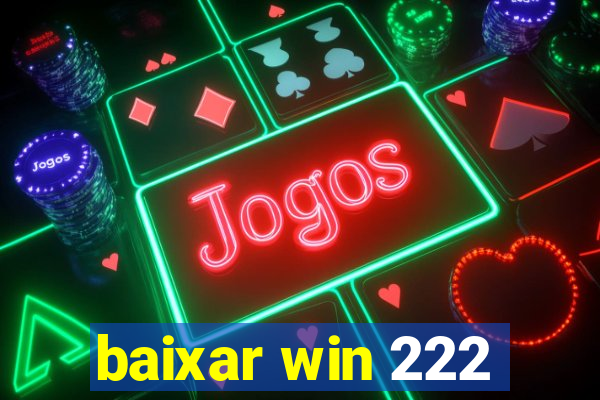 baixar win 222