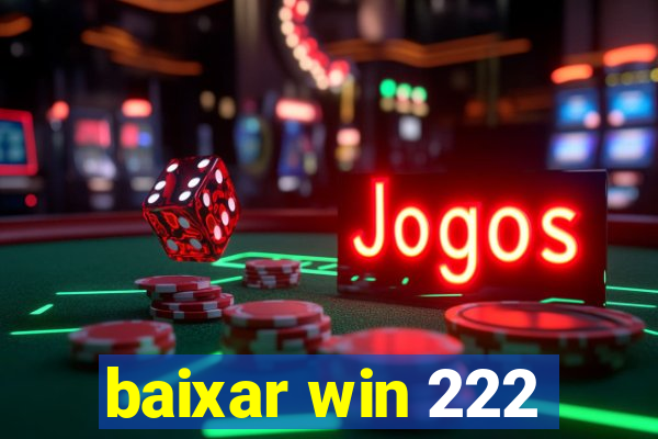 baixar win 222