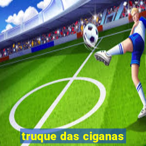 truque das ciganas