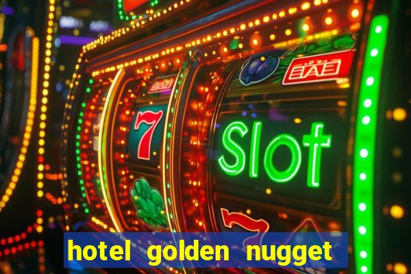 hotel golden nugget casino las vegas