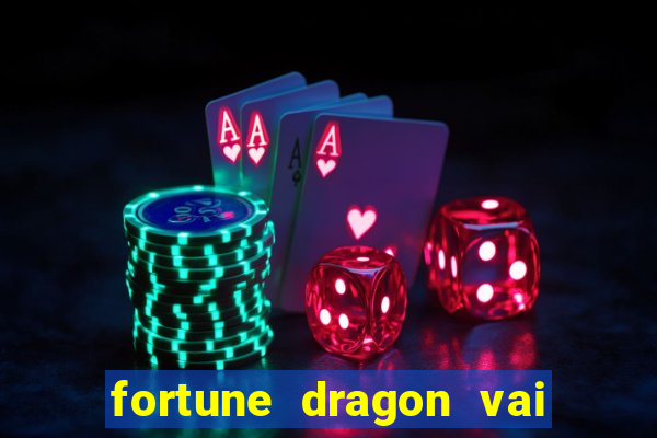 fortune dragon vai de bet