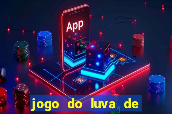 jogo do luva de pedreiro para ganhar dinheiro