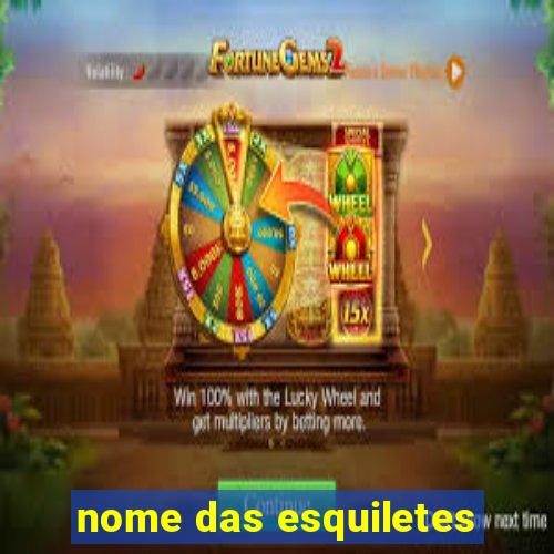 nome das esquiletes