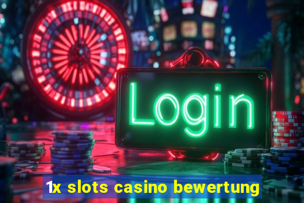 1x slots casino bewertung