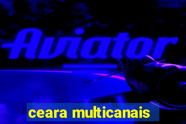 ceara multicanais