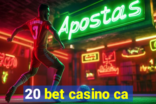 20 bet casino ca