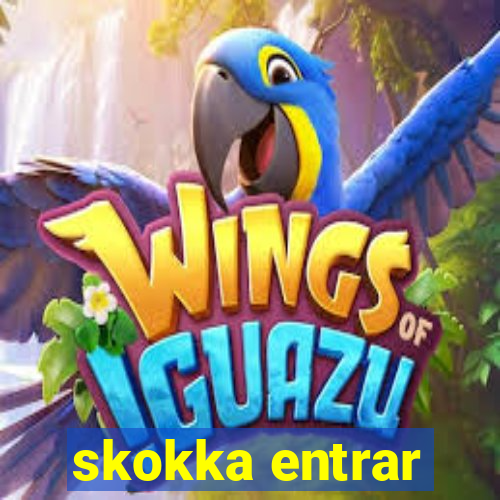 skokka entrar