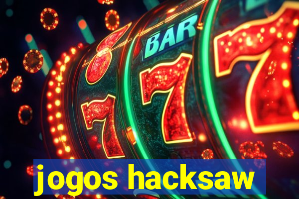 jogos hacksaw