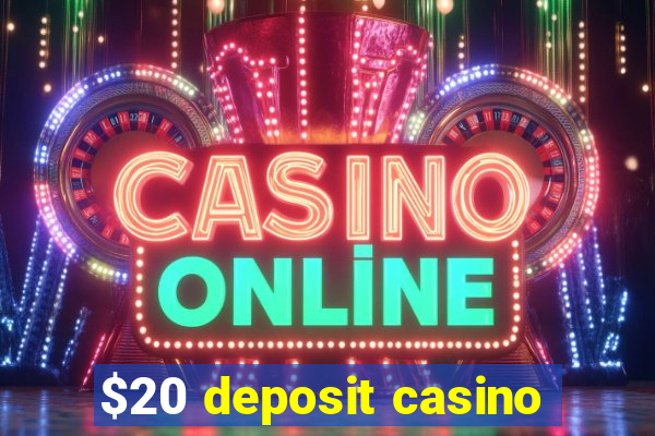 $20 deposit casino