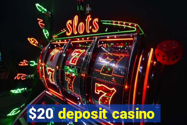 $20 deposit casino