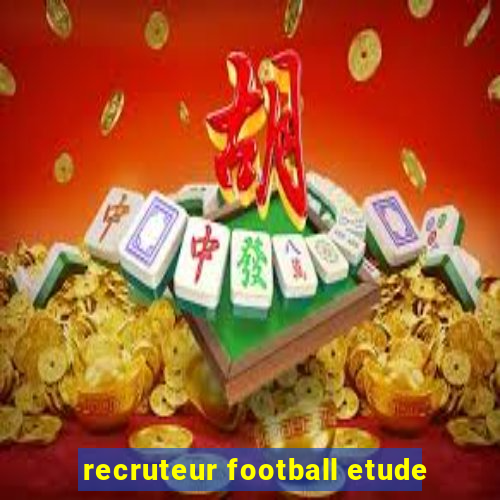 recruteur football etude