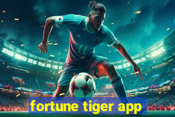 fortune tiger app