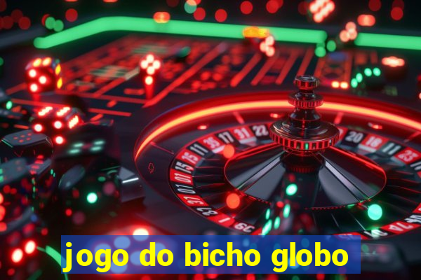 jogo do bicho globo