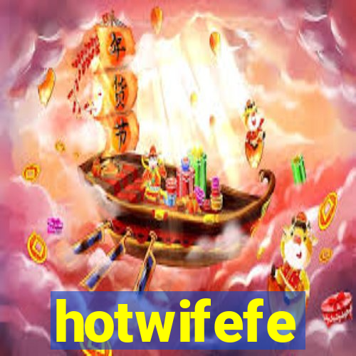 hotwifefe