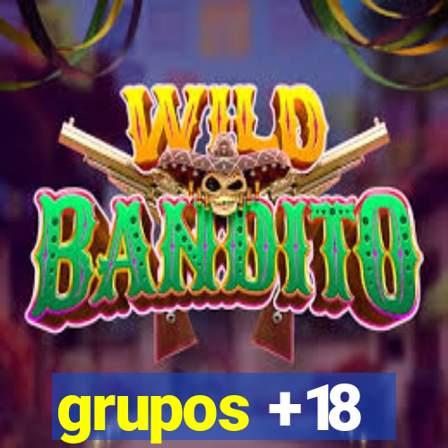 grupos +18