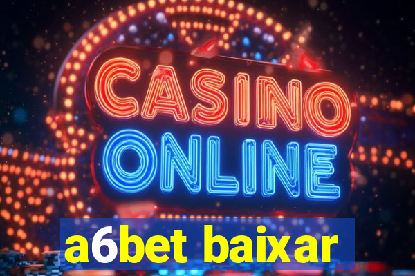 a6bet baixar