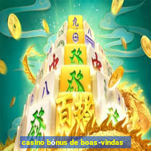 casino bónus de boas-vindas