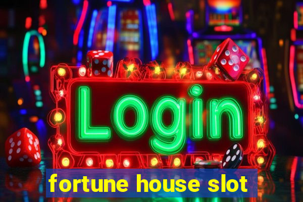 fortune house slot