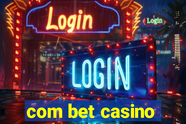 com bet casino