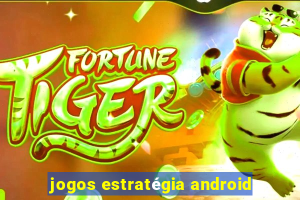 jogos estratégia android