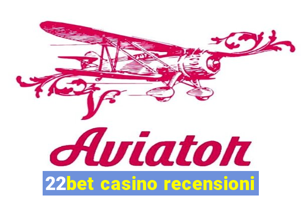 22bet casino recensioni