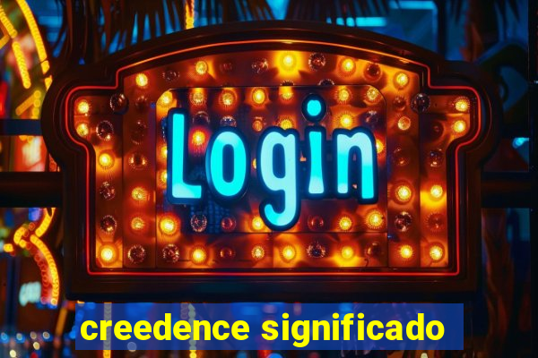 creedence significado