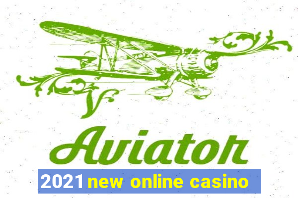 2021 new online casino