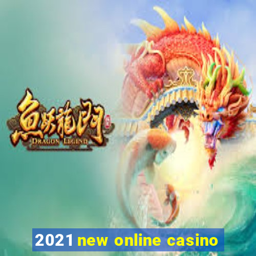 2021 new online casino