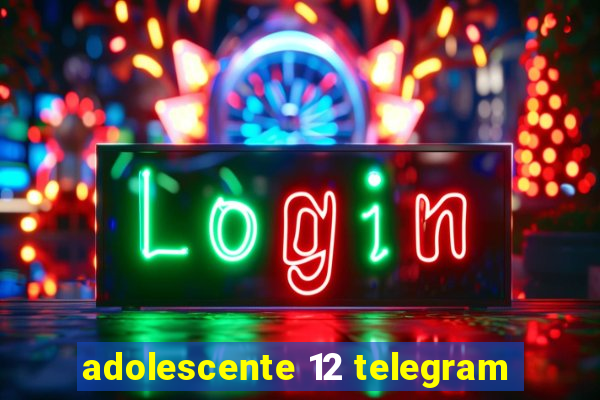 adolescente 12 telegram