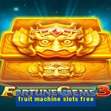 fruit machine slots free