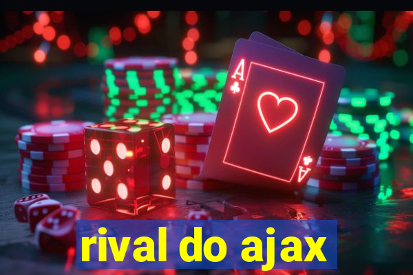 rival do ajax