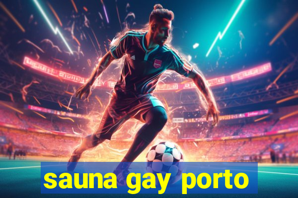 sauna gay porto