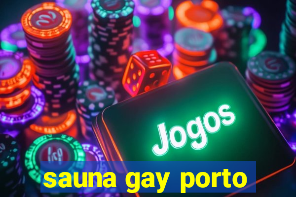 sauna gay porto