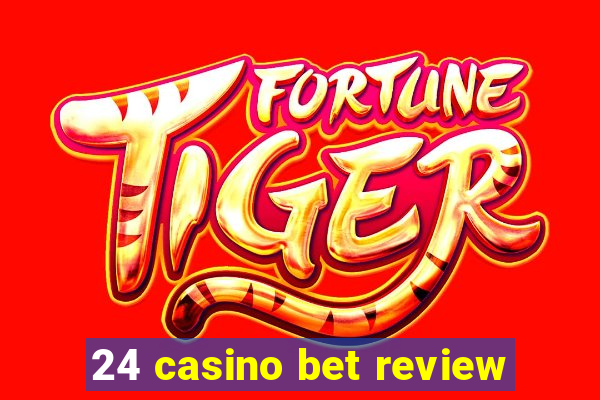 24 casino bet review