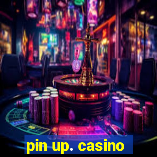 pin up. casino