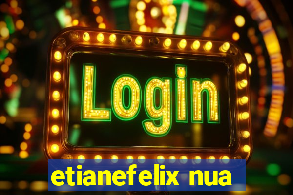 etianefelix nua