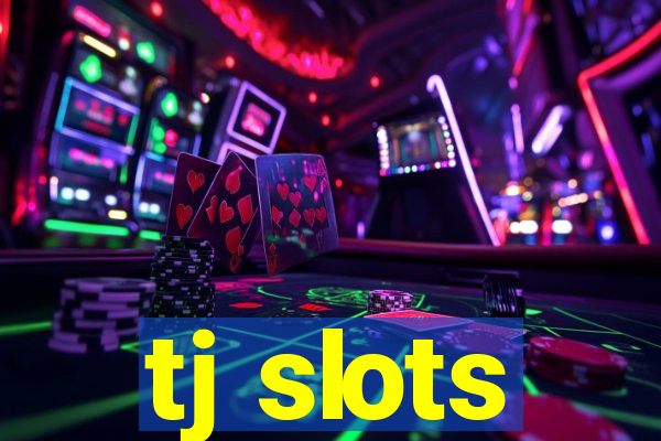 tj slots