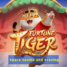 +parx casino and +racing