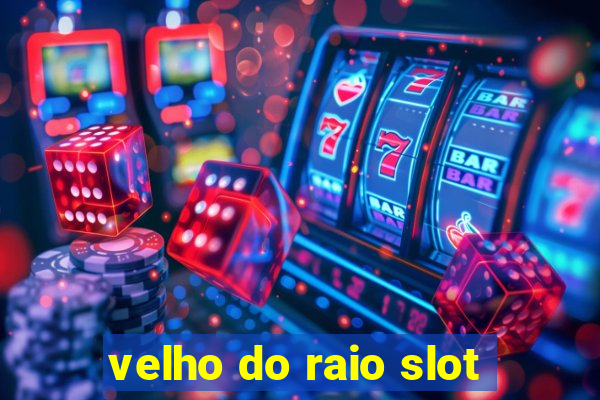 velho do raio slot