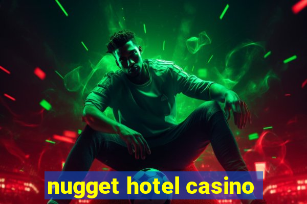 nugget hotel casino