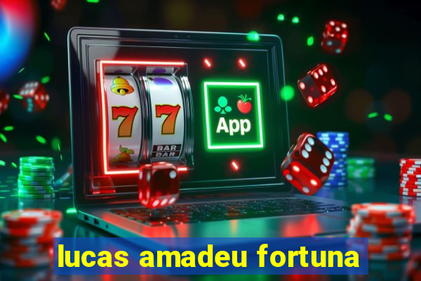 lucas amadeu fortuna