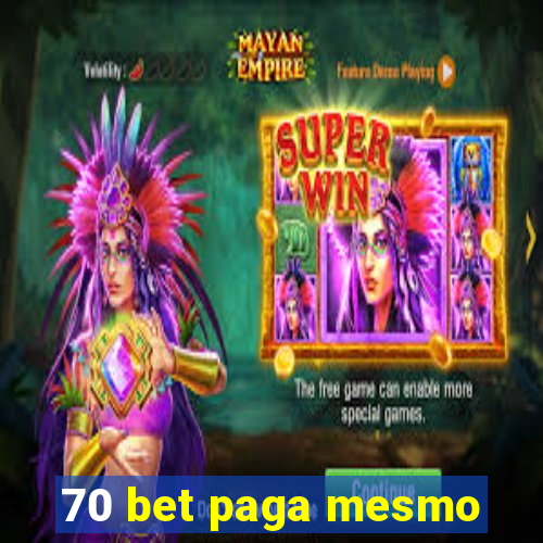 70 bet paga mesmo