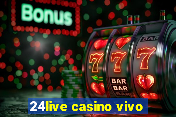 24live casino vivo