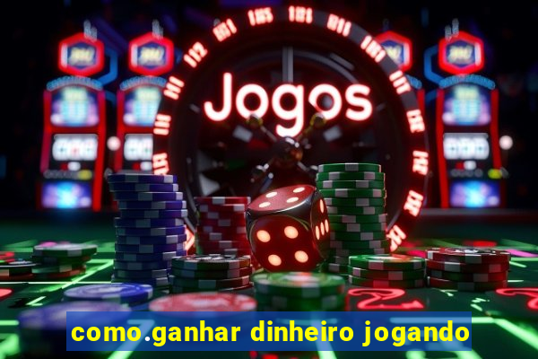 como.ganhar dinheiro jogando