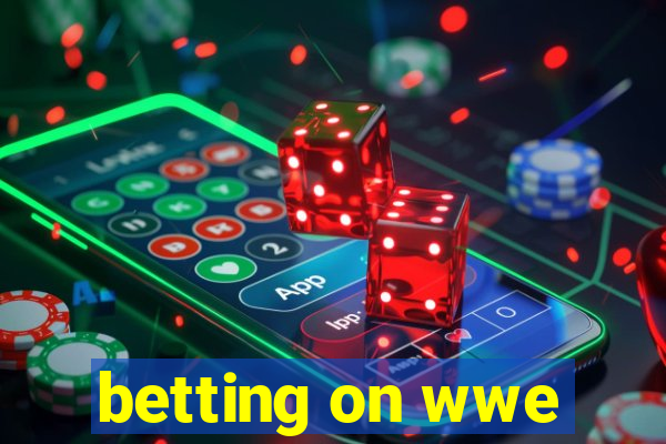 betting on wwe