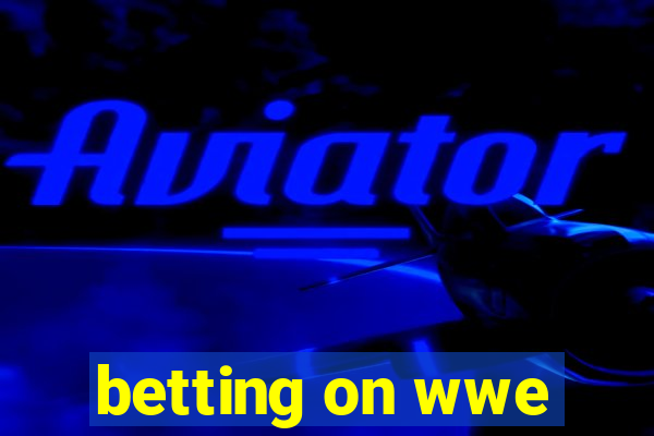 betting on wwe